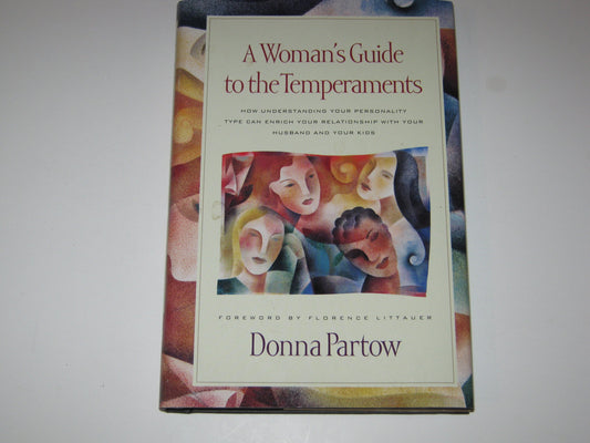 A Woman's Guide to the Temperaments: How Understanding Your Personality Type Can