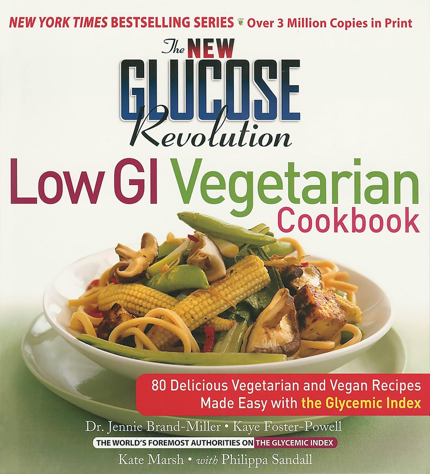 The New Glucose Revolution Low GI Vegetarian Cookbook: 80 Delicious Vegetarian and Vegan Recipes Made Easy with the Glycemic Index