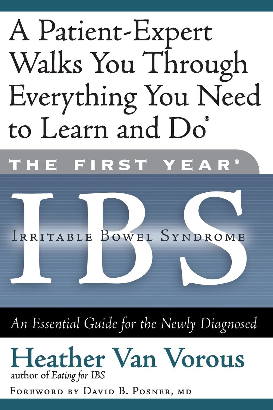The First Year: IBS (Irritable Bowel Syndrome)--An Essential Guide for the Newly Diagnosed