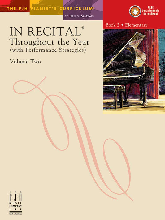 In Recital(R) Throughout the Year, Vol 2 Bk 2: with Performance Strategies (The FJH Pianist's Curriculum, Vol 2 Bk 2)