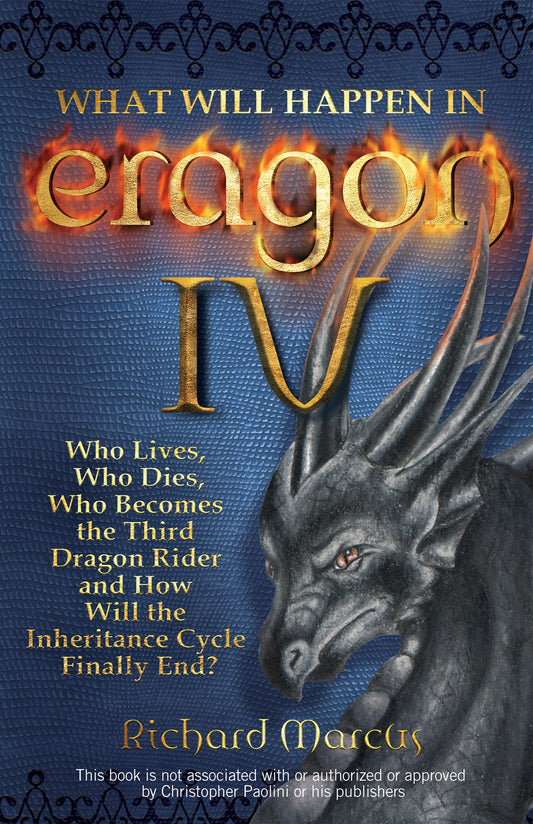 What Will Happen in Eragon IV: Who Lives, Who Dies, Who Becomes the Third Dragon Rider and How Will the Inheritance Cycle Finally E