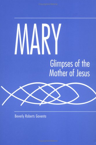Mary: Glimpses of the Mother of Jesus (Studies on Personalities of the New Testament)