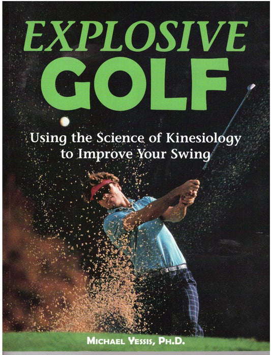 Explosive Golf: Using the Science of Kinesiology to Improve Your Swing