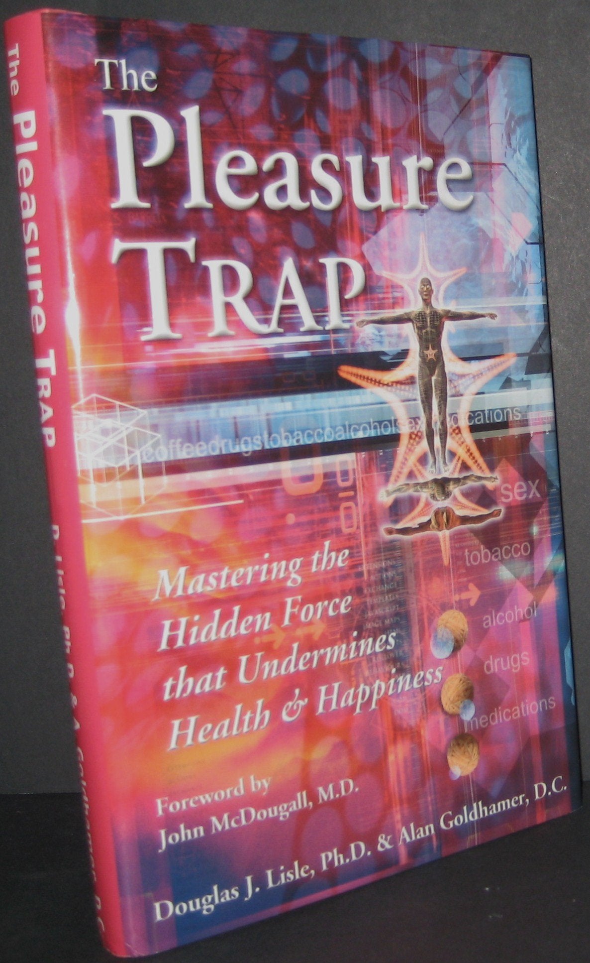 The Pleasure Trap: Mastering the Hidden Force That Undermines Health & Happiness