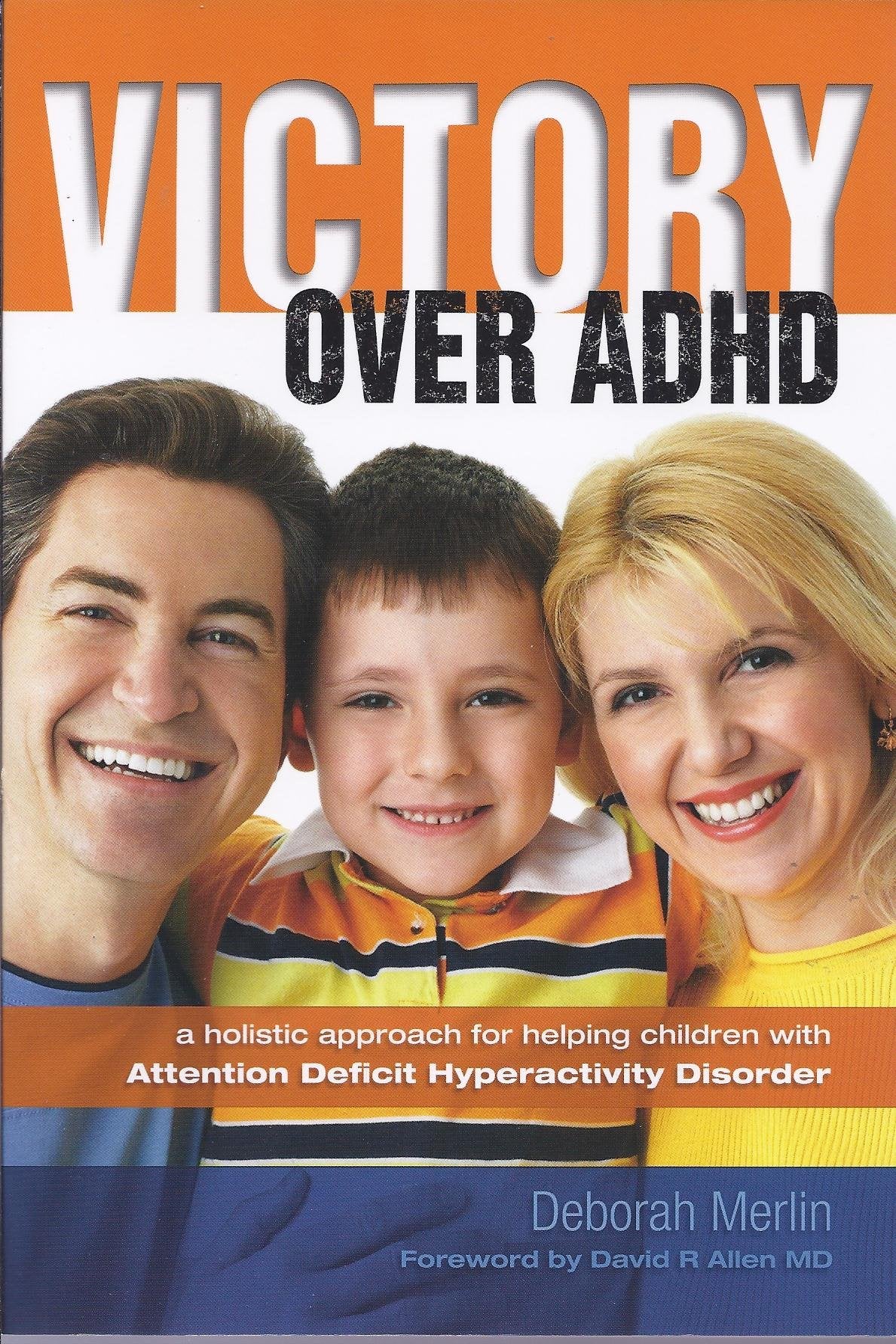 VICTORY OVER ADHD: a holistic approach for helping children with Attention Deficit Hyperactivity Disorder