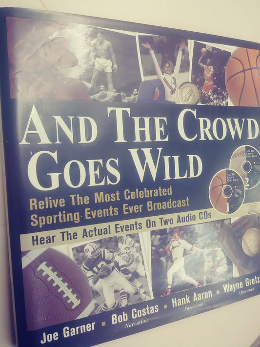 And the Crowd Goes Wild: Relive the Most Celebrated Sporting Events Ever Broadcast (Book and 2 Audio CDs)