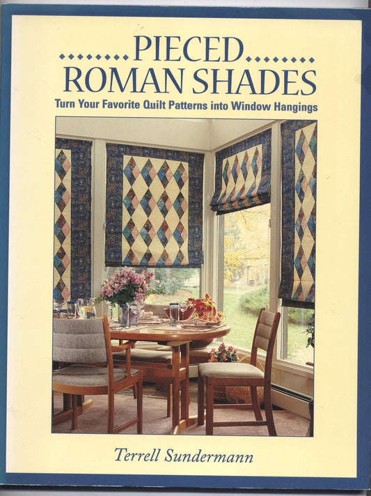Pieced Roman Shades: Turn Your Favorite Quilt Patterns into Window Hangings