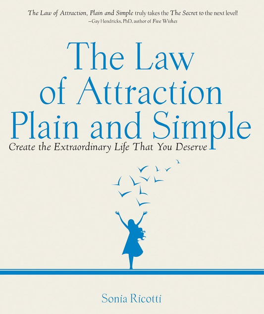 The Law of Attraction, Plain and Simple: Create the Extraordinary Life that You Deserve