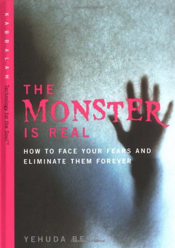 The Monster is Real: How to Face Your Fears and Eliminate Them Forever