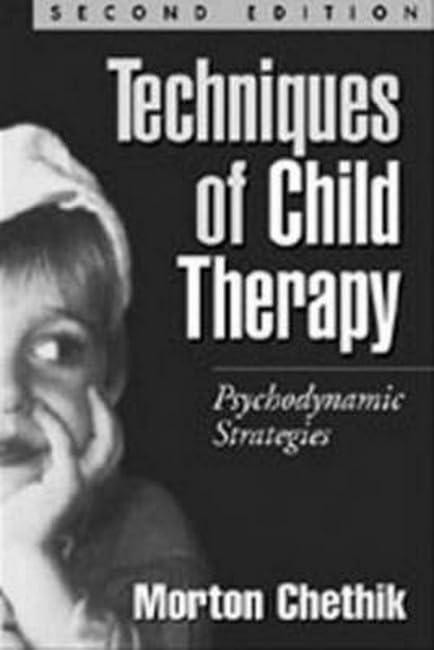 Techniques of Child Therapy: Psychodynamic Strategies, Second Edition