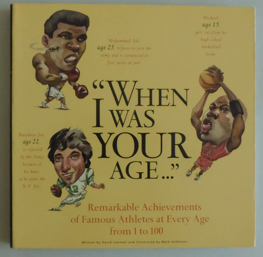 When I Was Your Age...: Remarkable Achievments of Famous Athletes at Every Age from 1-100