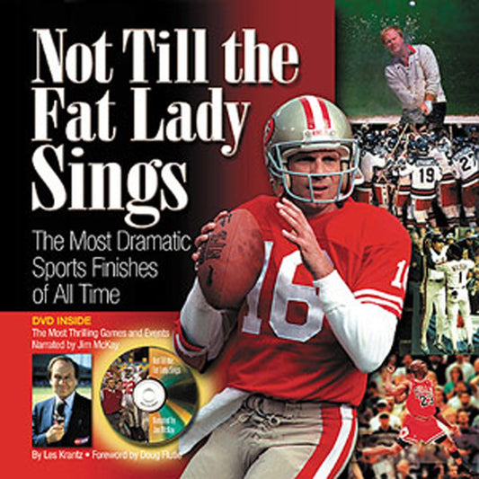 Not Till the Fat Lady Sings: The Most Dramatic Sports Finishes of All Time