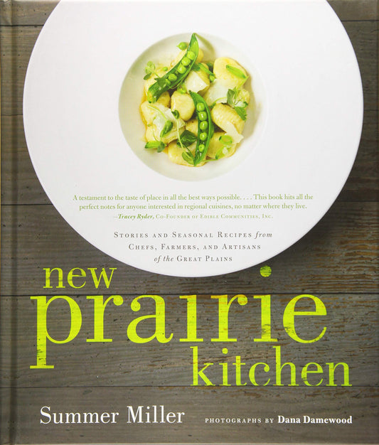 New Prairie Kitchen: Stories and Seasonal Recipes from Chefs, Farmers, and Artisans of the Great Plains