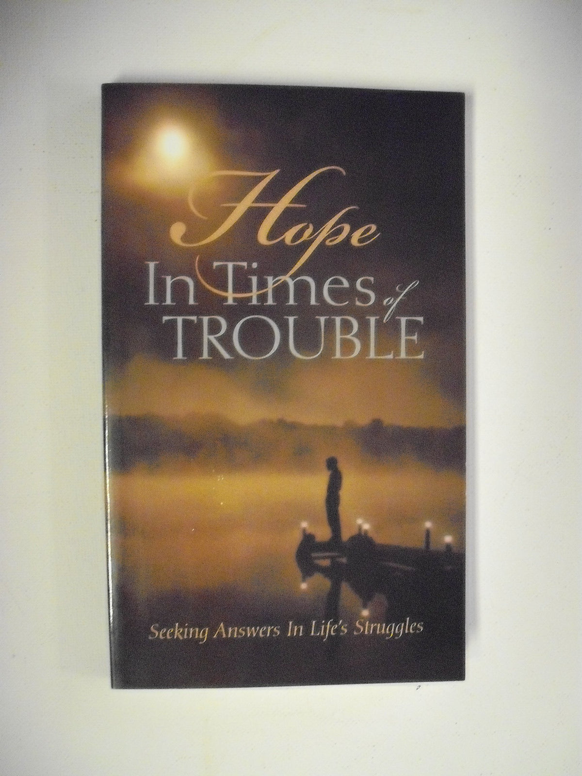 Hope in Times of Trouble (Seeking Answers in Life's Struggles)