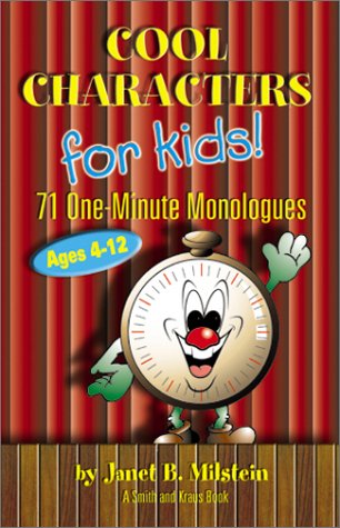 Cool Characters for Kids! 71 One-Minute Monologues, Ages 4-12