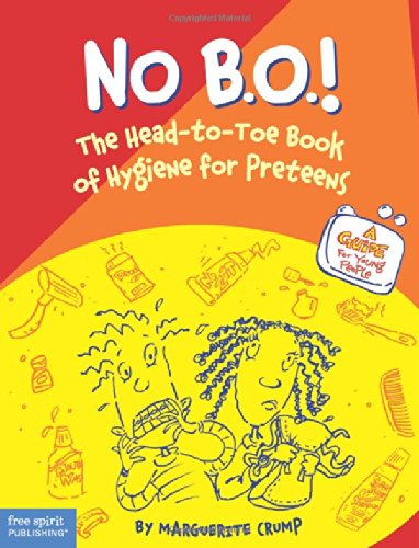 No B.O.!: The Head-to-Toe Book of Hygiene for Preteens