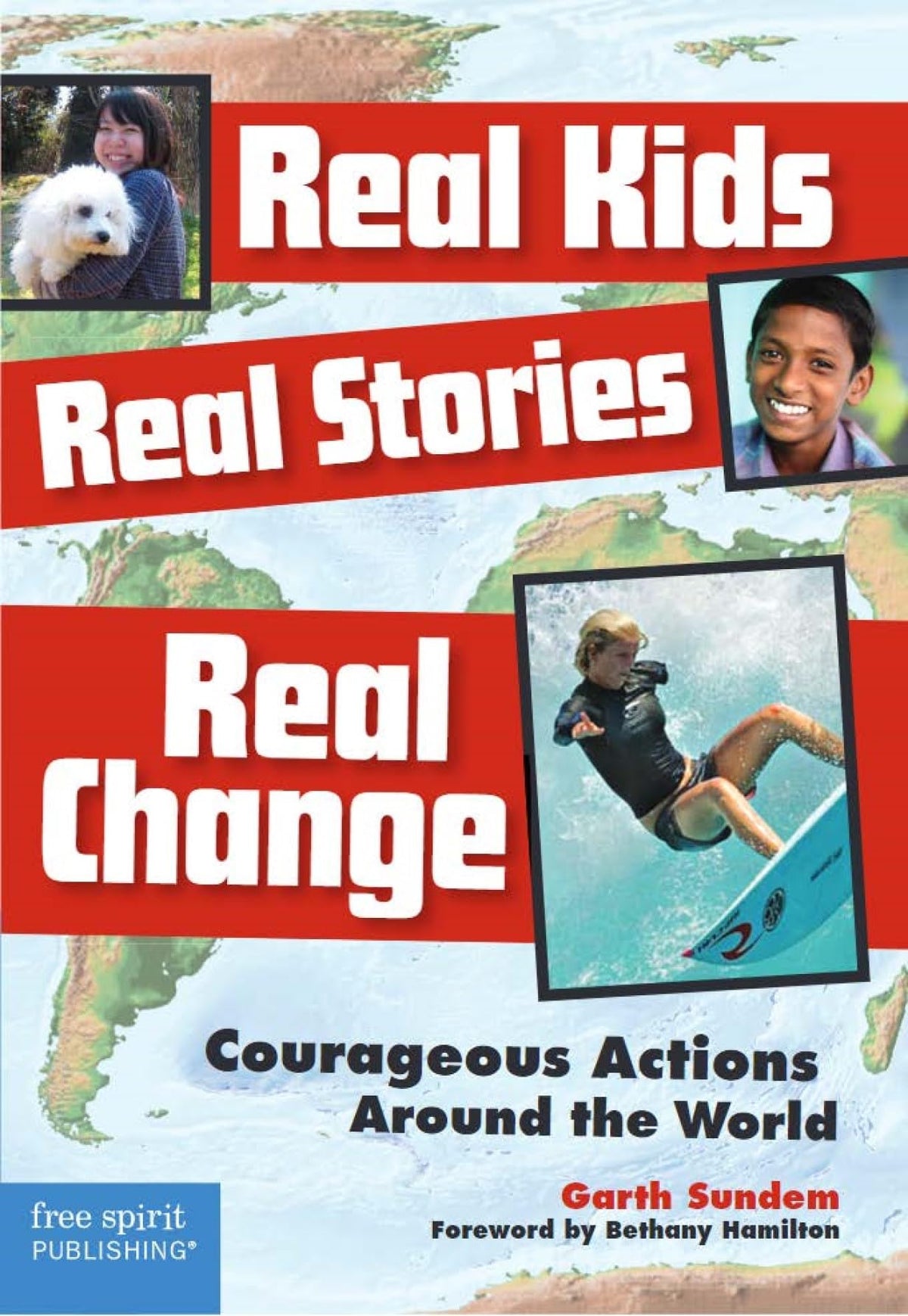 Real Kids, Real Stories, Real Change: Courageous Actions Around the World