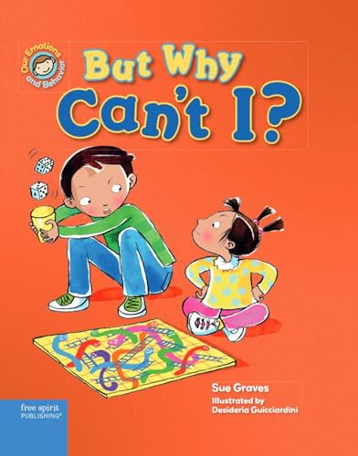 But Why Can't I?: A book about rules (Our Emotions and Behavior)