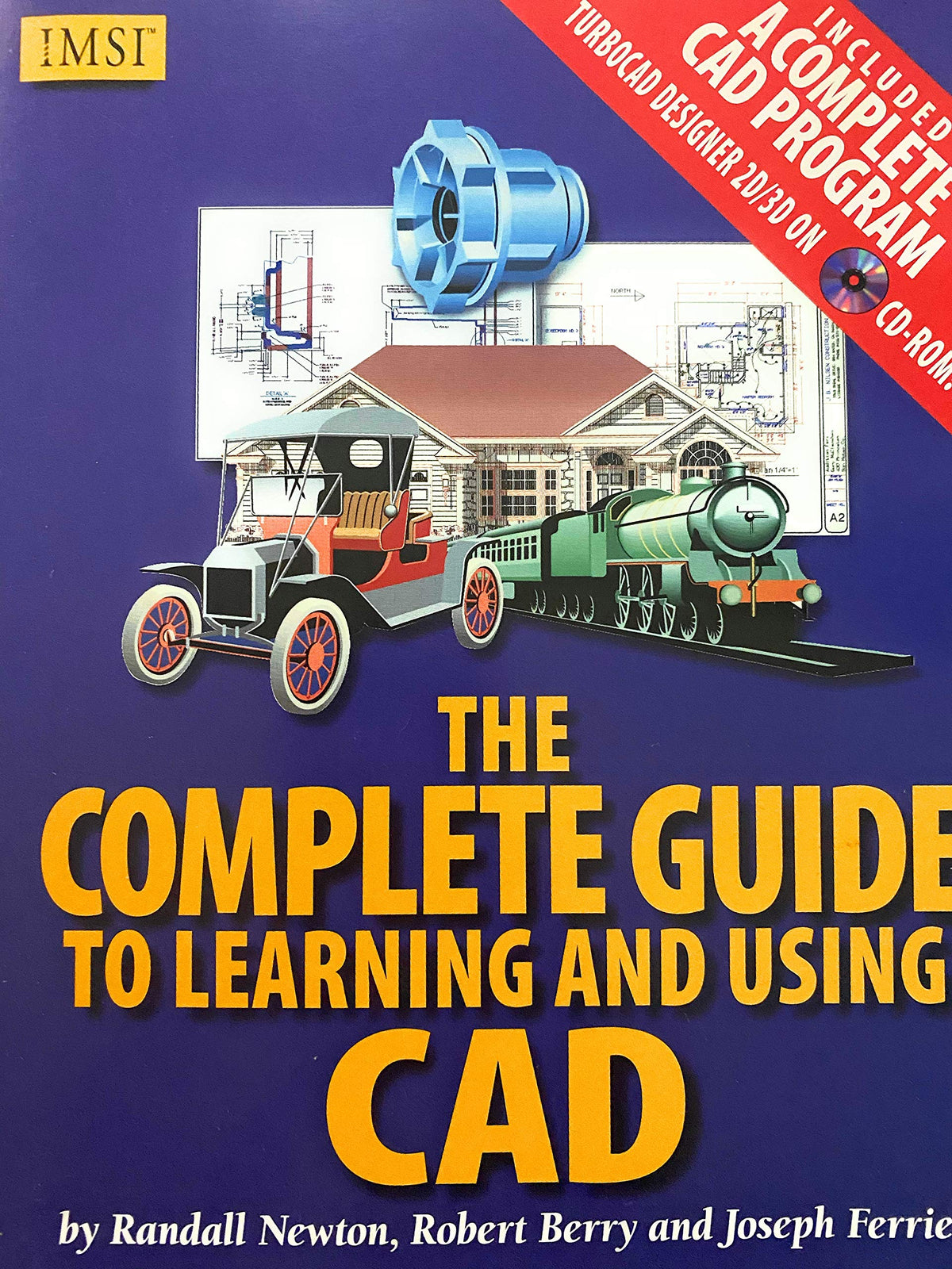The Complete Guide to Learning and Using CAD: With CD-ROM