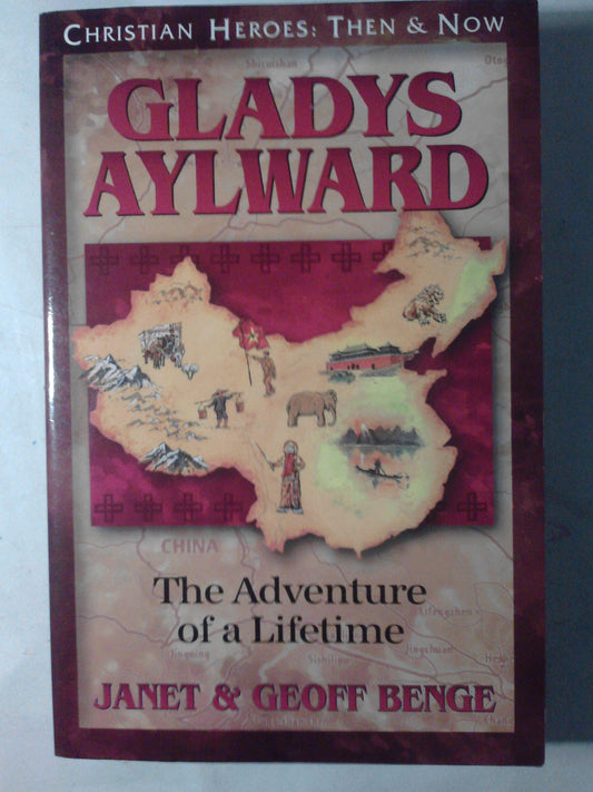 Gladys Aylward: The Adventure of a Lifetime (Christian Heroes: Then and Now)