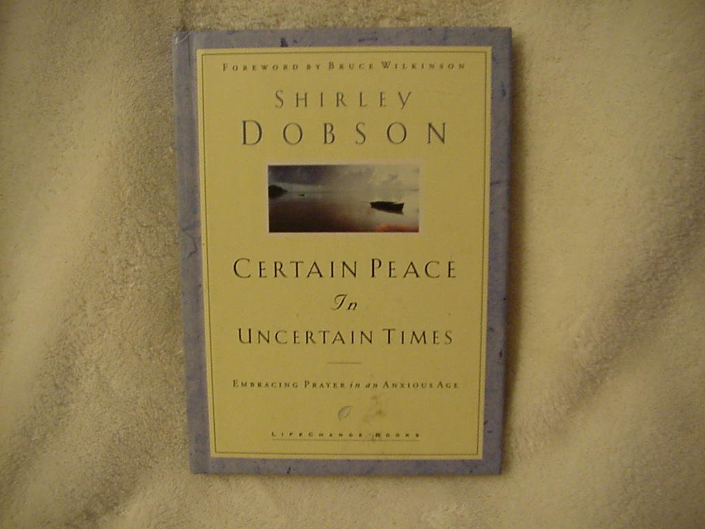 Certain Peace in Uncertain Times: Embracing Prayer in an Anxious Age