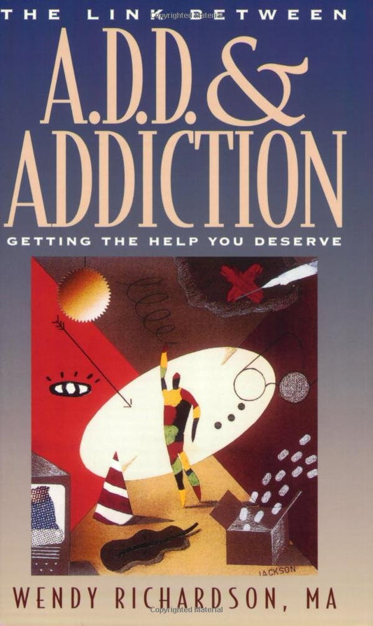 The Link Between A.D.D and Addiction: Getting the Help You Deserve
