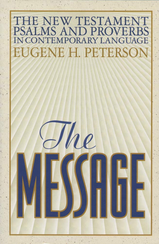 The Message New Testament Psalms and Proverbs in Contemporary Language