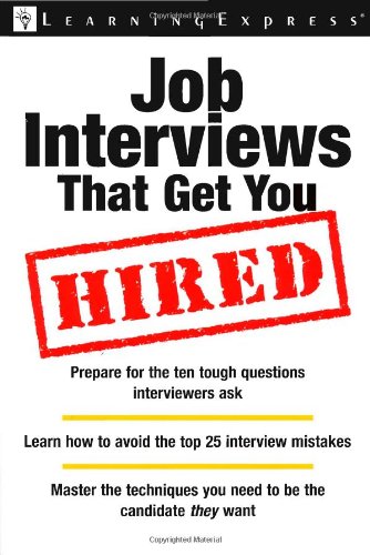 Job Interviews That Get You Hired (Workplace Skills And Career Tools)