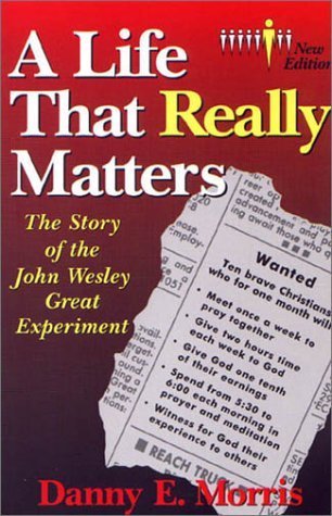 A Life That Really Matters: The Story Of The John Wesley Great Experiment