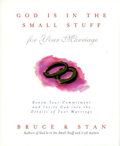 God Is in the Small Stuff for Your Marriage: Renew Your Commitment and Invite God into the Details of Your Marriage