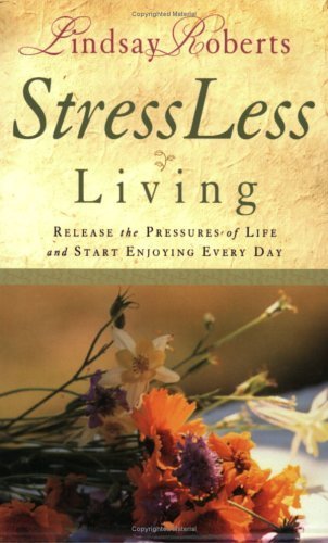 Stressless Living: Release the Pressures of Life and Start Enjoying Every Day