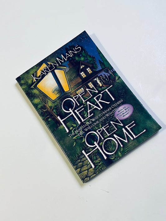 Open Heart, Open Home: The Hospitable Way To Make Others Feel Welcome and Wanted