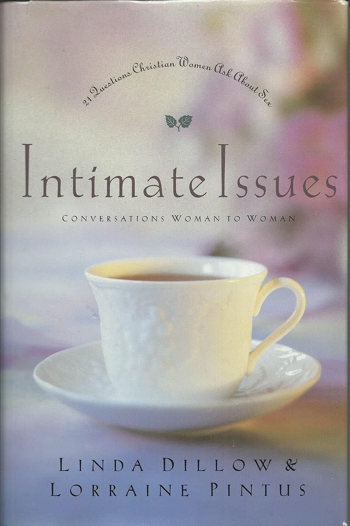 Intimate Issues: Conversations Woman to Woman - 21 Questions Christian Women Ask About Sex