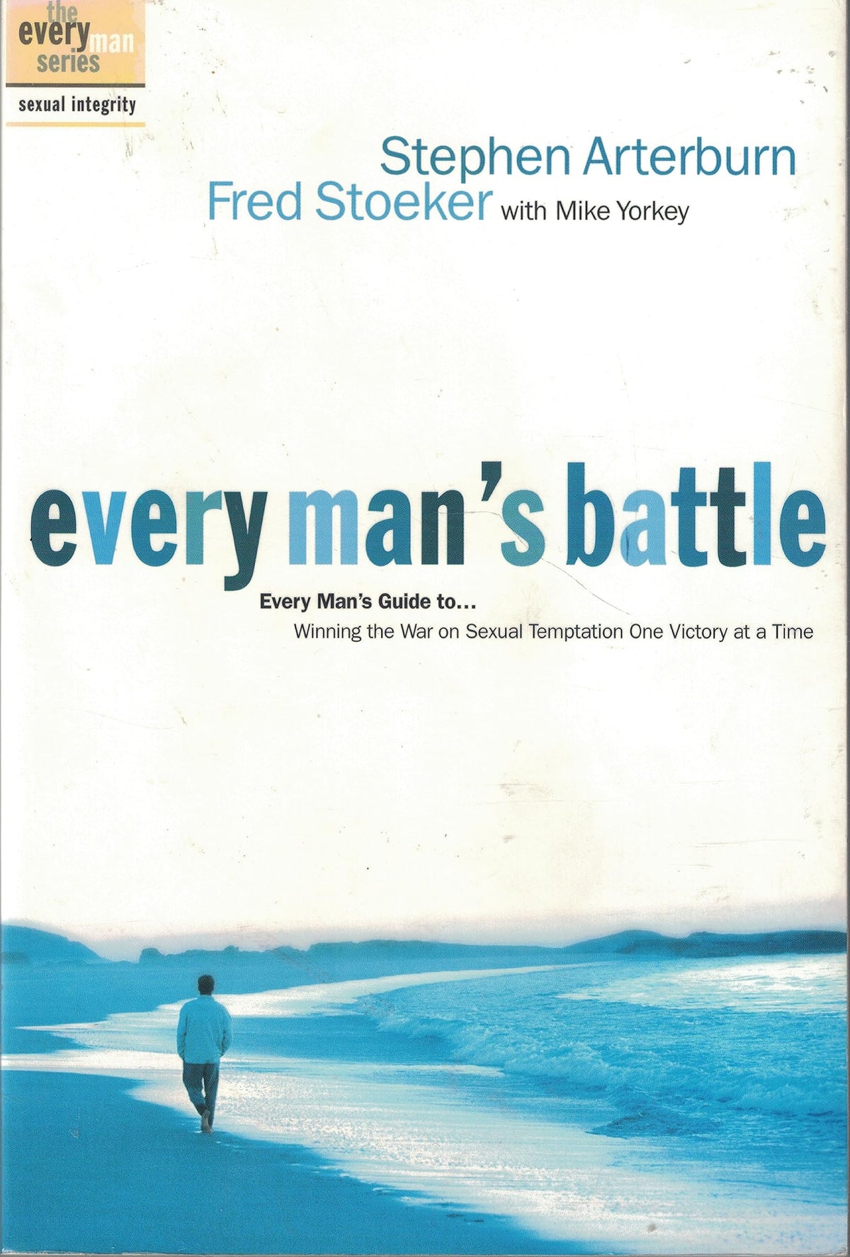 EVERY MAN'S BATTLE: WINNING THE