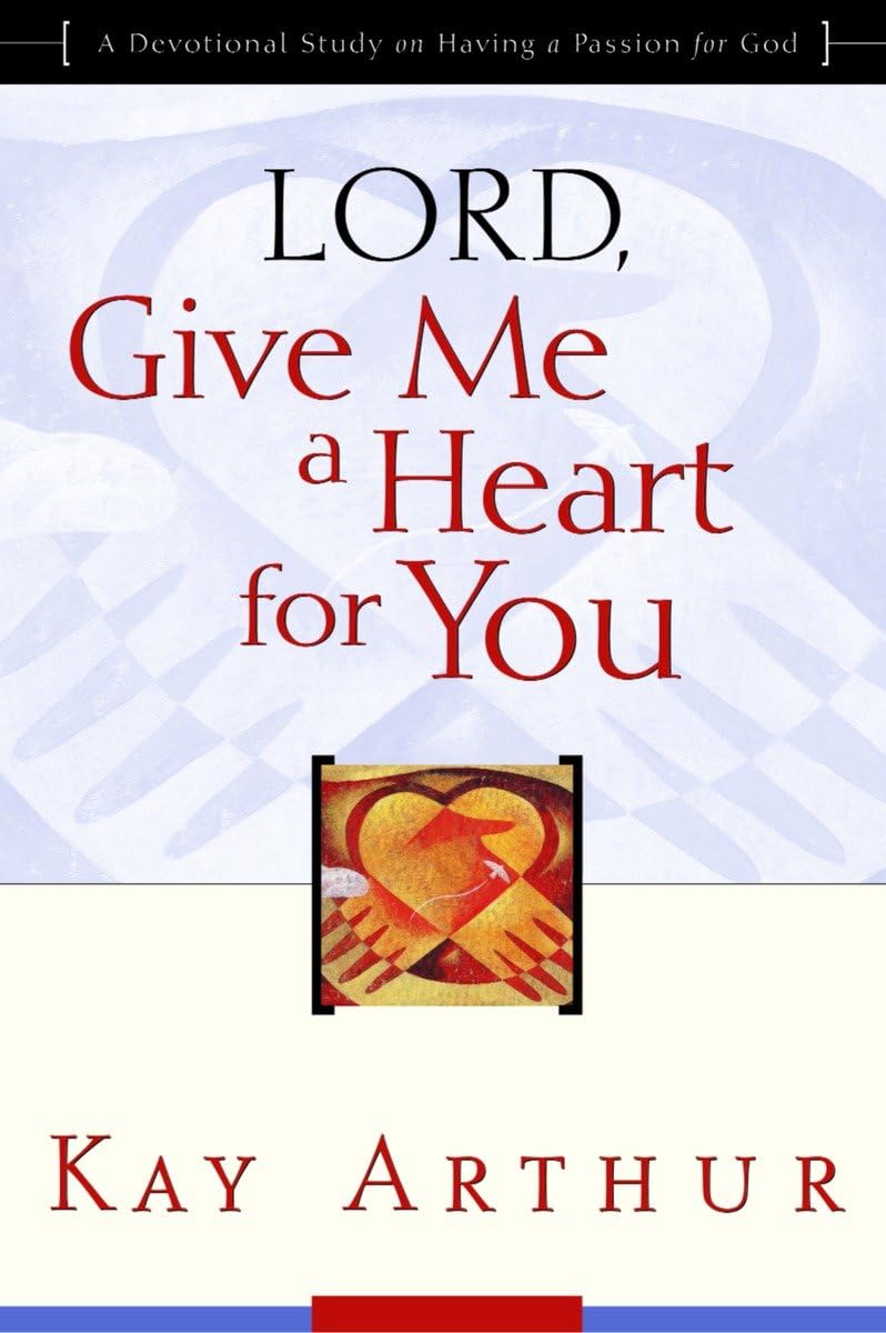 Lord, Give Me a Heart for You: A Devotional Study on Having a Passion for God - 5087