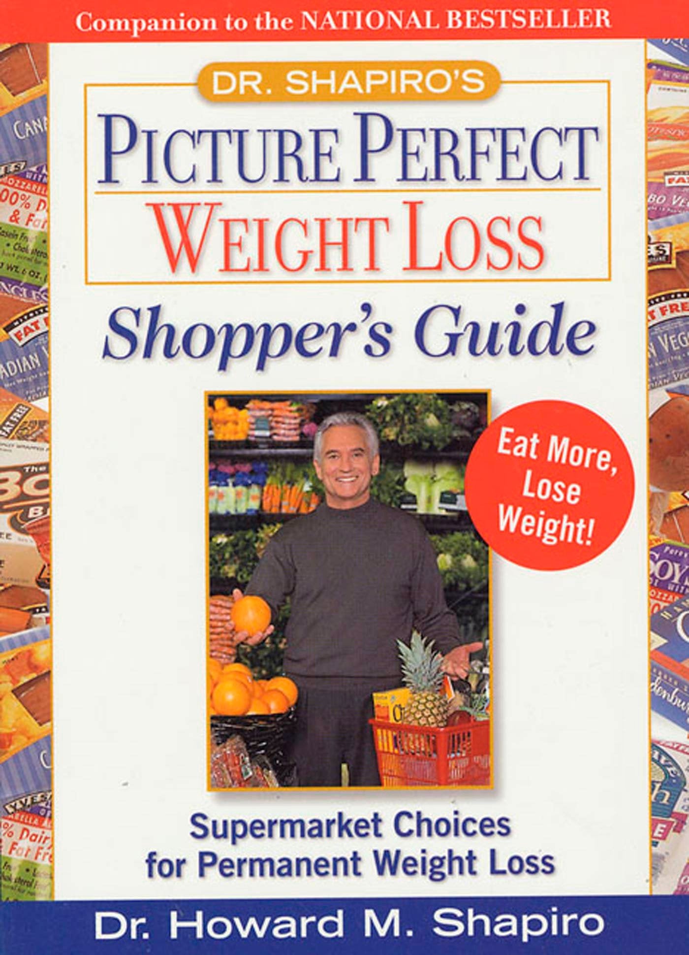 Dr. Shapiro's Picture Perfect Weight Loss Shopper's Guide : Supermarket Choices for Permanent Weight Loss