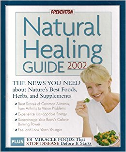Prevention natural healing guide, 2002: The news you need about nature's best foods, herbs, and supplements
