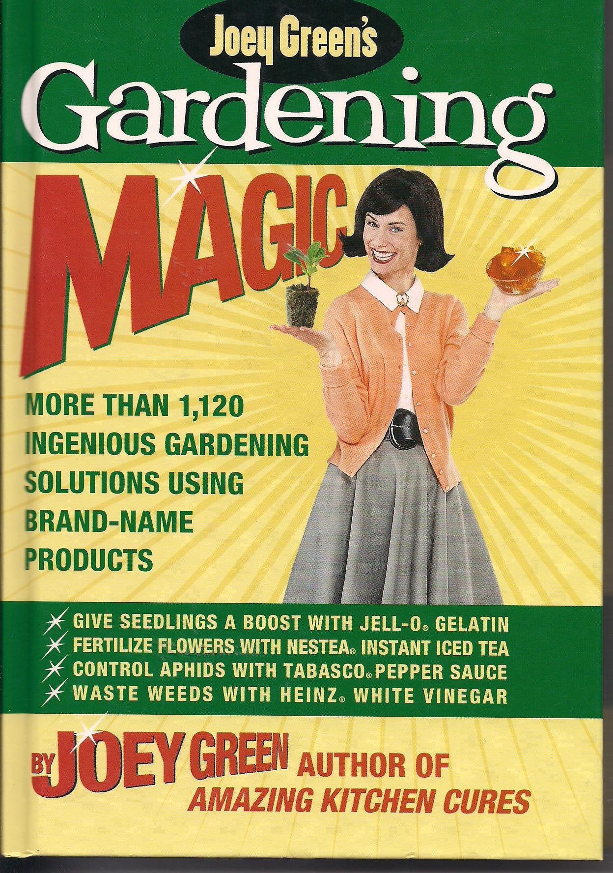 Joey Green's Gardening Magic: More Than 1,145 Ingenious Gardening Solutions Using Brand-Name Products