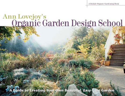 Ann Lovejoy's Organic Garden Design School (Rodale Organic Gardening Books (Paperback))