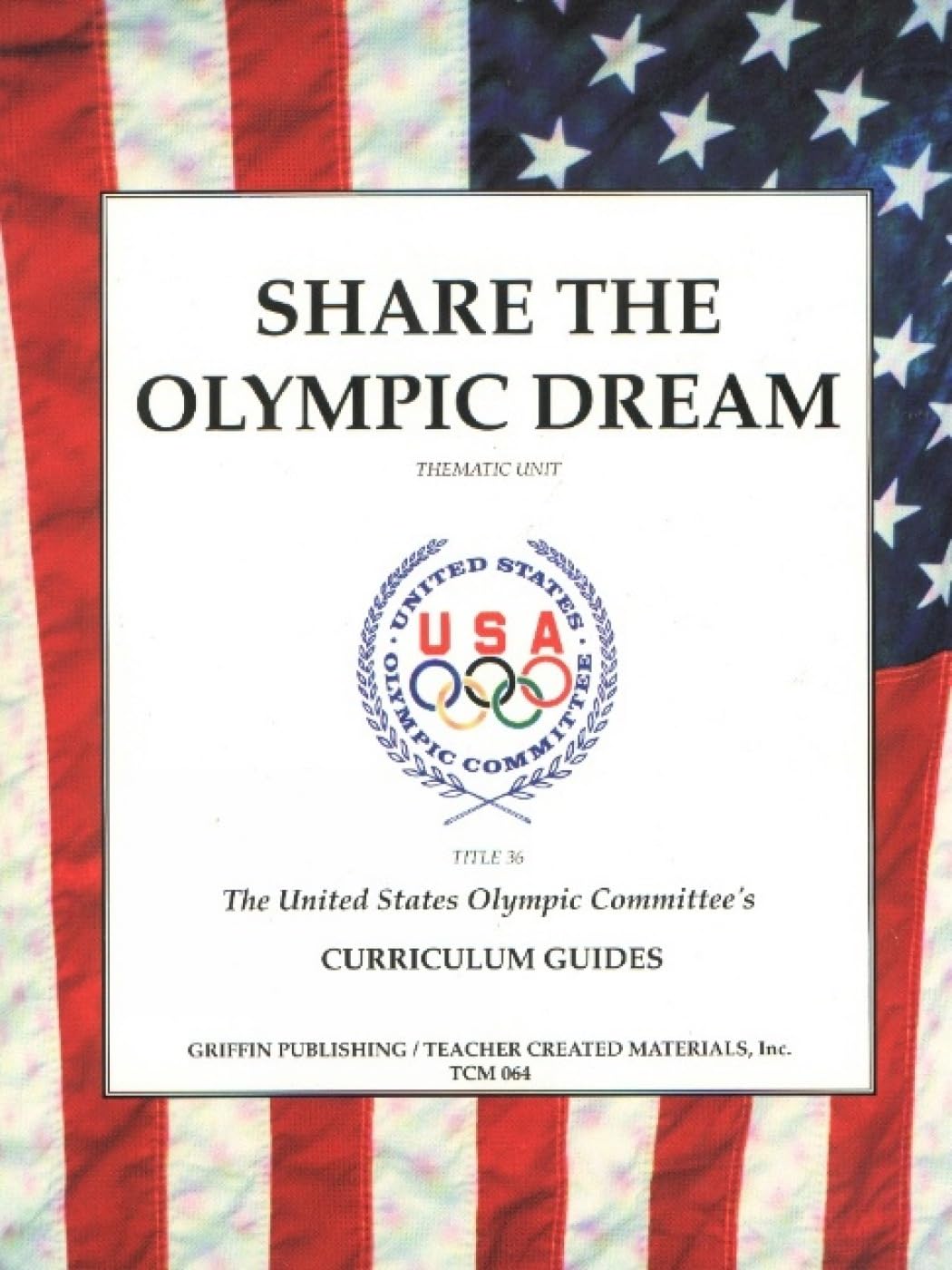 Share the Olympic Dream: Intermediate (United States Olympic Committee's Curriculum Guide To The Olympic Games)