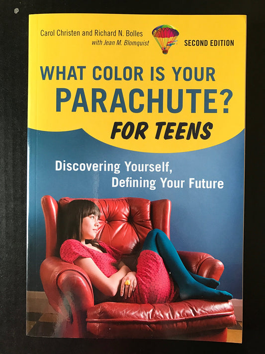 What Color Is Your Parachute? For Teens, 2nd Edition: Discovering Yourself, Defining Your Future