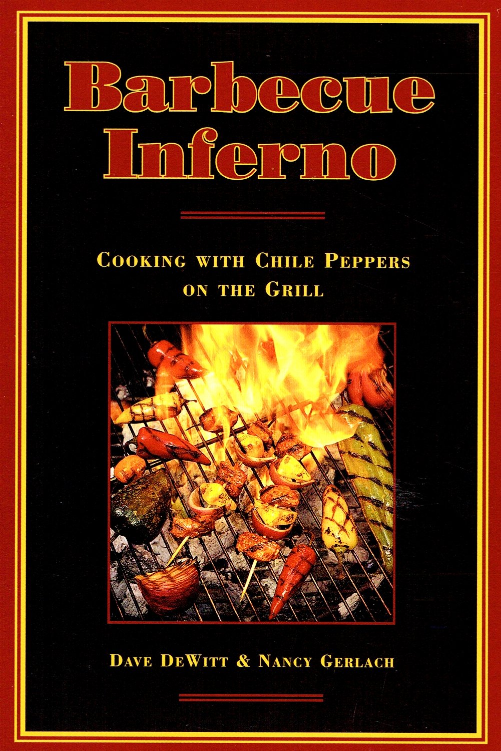 Barbecue Inferno: Cooking with Chile Peppers on the Grill