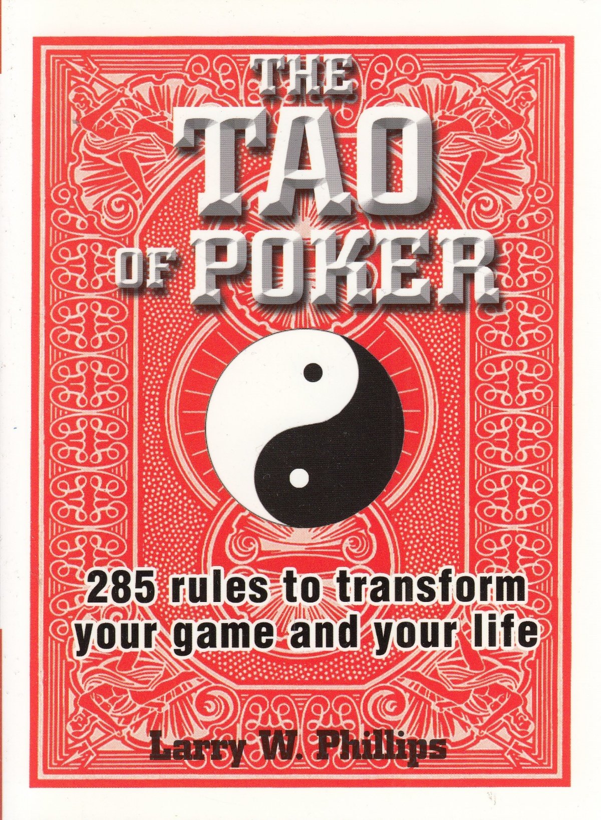 The Tao Of Poker: 285 Rules to Transform Your Game and Your Life