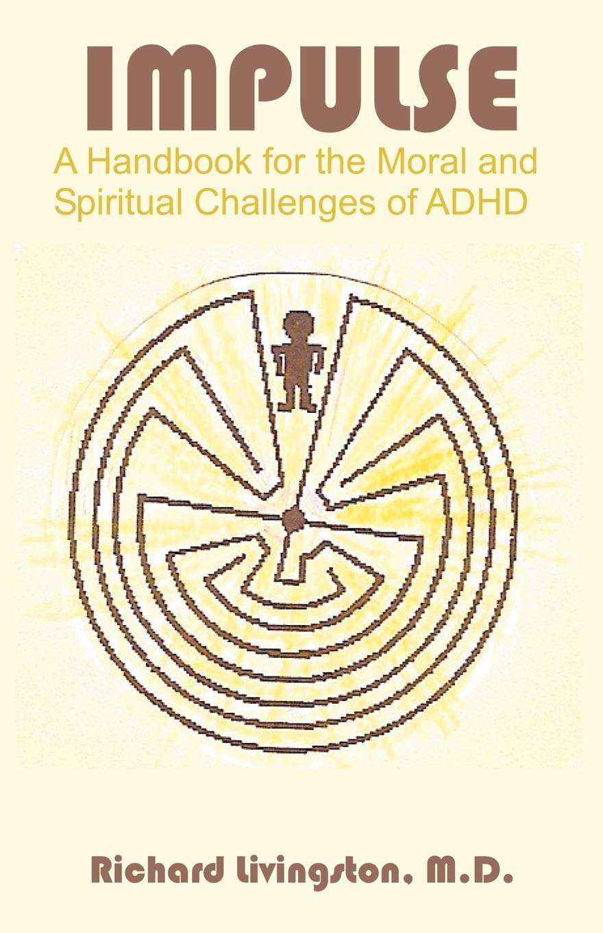 Impulse: A Handbook for the Moral and Spiritual Challenges of ADHD
