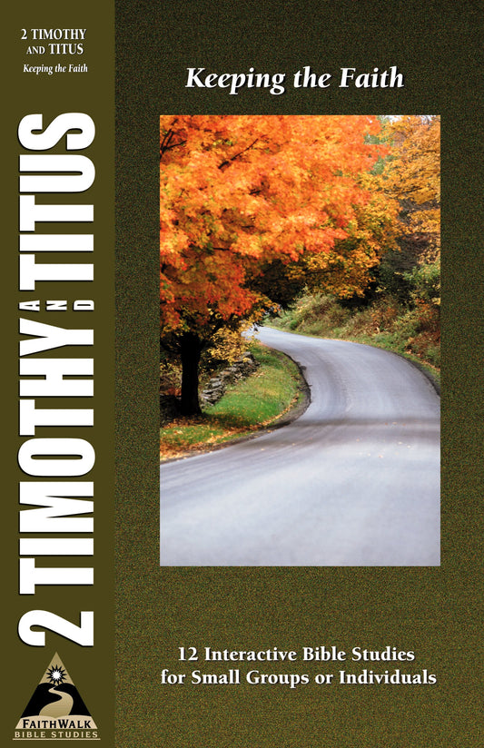 2 Timothy and Titus: Keeping the Faith (Faithwalk Bible Studies)