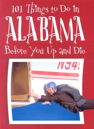 101 Things to Do in Alabama Before You Up and Die