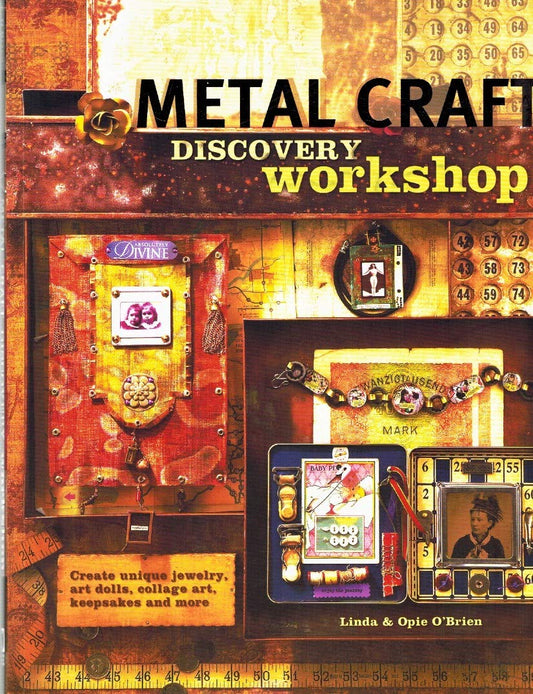 Metal Craft Discovery Workshop: Create Unique Jewelry, Art Dolls, Collage Art, Keepsakes and More!