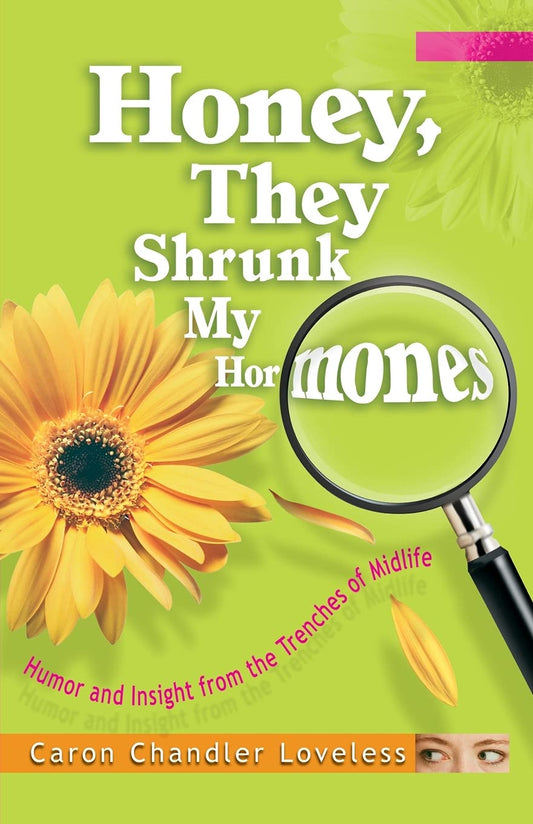 Honey, They Shrunk My Hormones