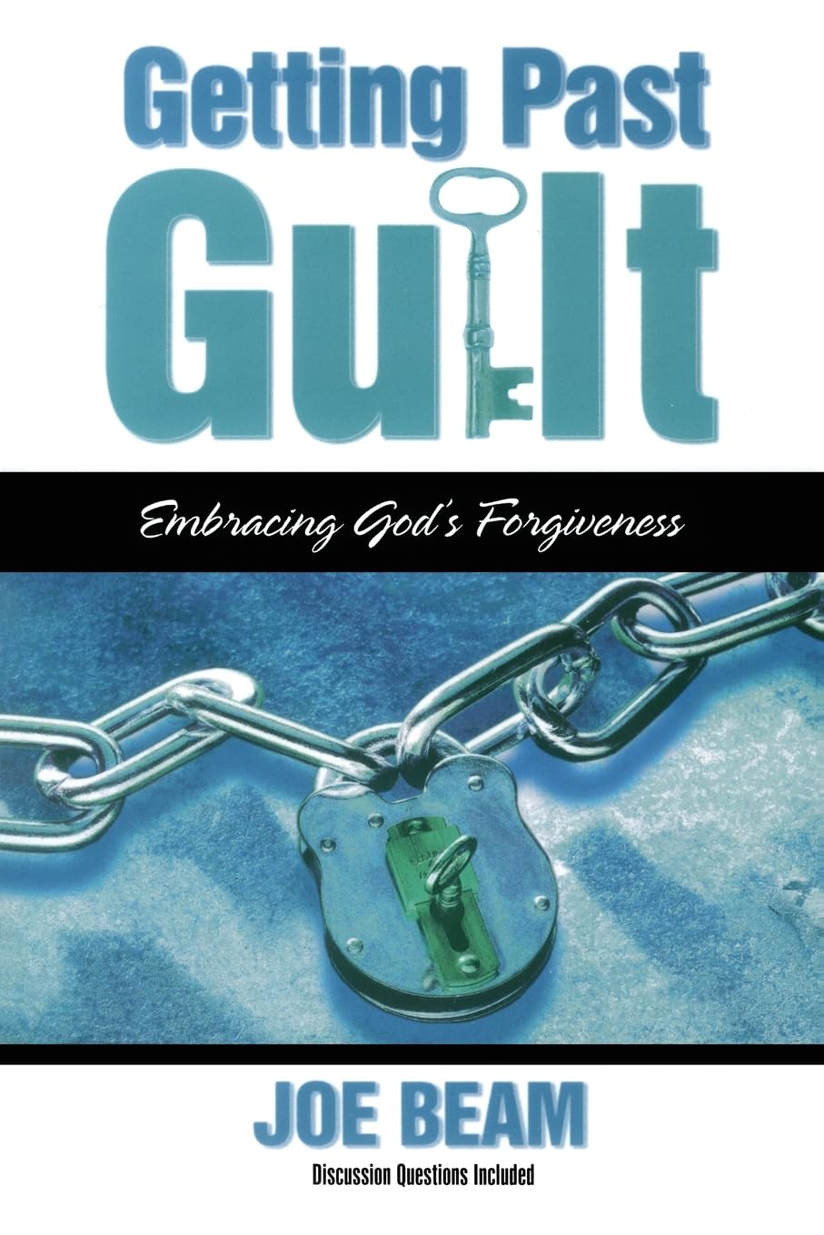 Getting Past Guilt (Forgiven Forever): Embracing God's Forgiveness