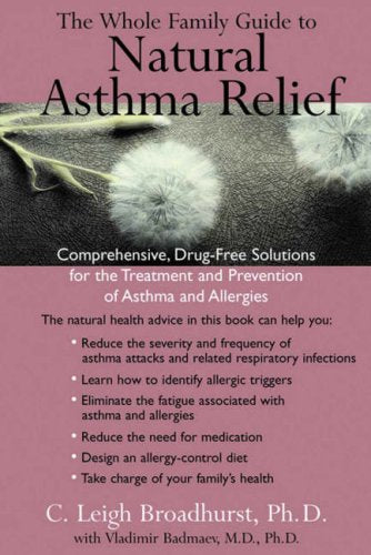 The Whole Family Guide to Natural Asthma Relief: comph Drug Free solns for Treatment Prevention Asthma Allergies